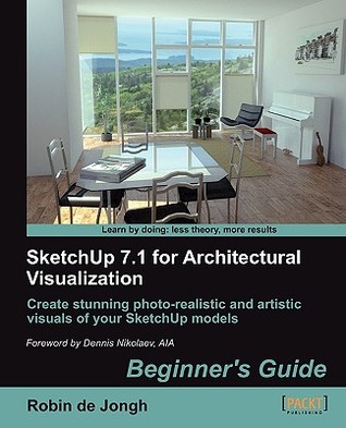 SketchUp 7.1 for architectural visualization beginner's guide: create stunning photo-realistic and artistic visuals of your SketchUp models. - Includes index