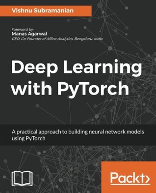 Deep learning with PyTorch: a practical approach to building neural network models using PyTorch