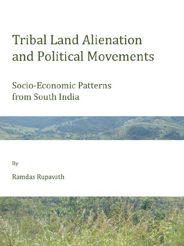 Tribal Land Alienation and Political Movements : Socio-Economic Patterns From South India