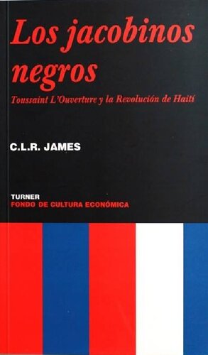 Los jacobinos negros : Toussaint L'Ouverture y la revolución de Haití