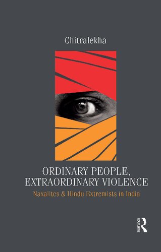 Ordinary People, Extraordinary Violence: Naxalites and Hindu Extremists in India