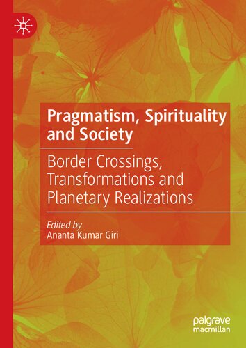 Pragmatism, Spirituality and Society: Border Crossings, Transformations and Planetary Realizations