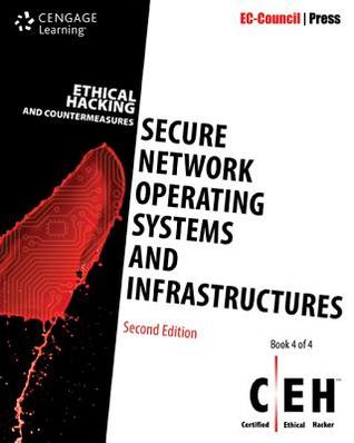 Ethical hacking and countermeasures. Book 4 of 4, Secure network operating systems and infrastructures