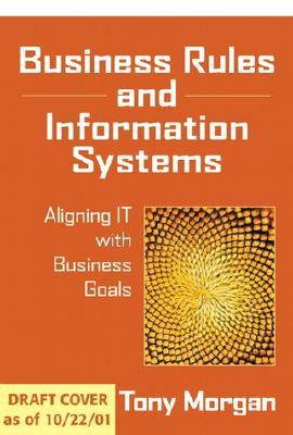 Business rules and information systems: aligning IT with business goals