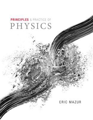 Principles & practice of physics  Chapters 1-34 (Integrated Component)