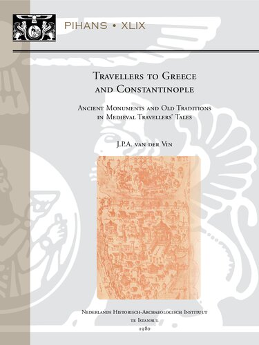 Travellers to Greece and Constantinople: Ancient Monuments and Old Traditions in Medieval Travellers' Tales