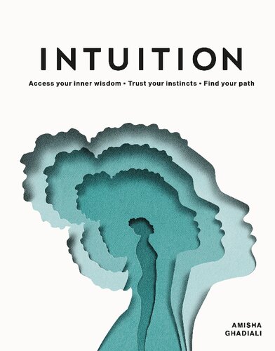 Intuition: Access Your Inner Wisdom. Trust Your Instincts. Find Your Path