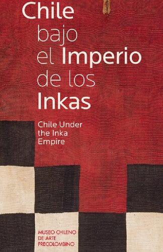 Chile bajo el Imperio de los Inkas / Chile under the Inka Empire