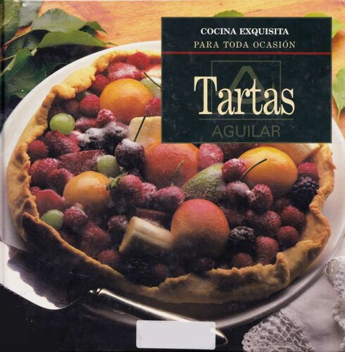 Tartas. Cocina exquisita para toda ocasión