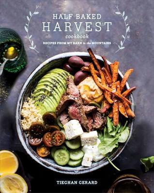 The half baked harvest cookbook: recipes from my barn in the mountains