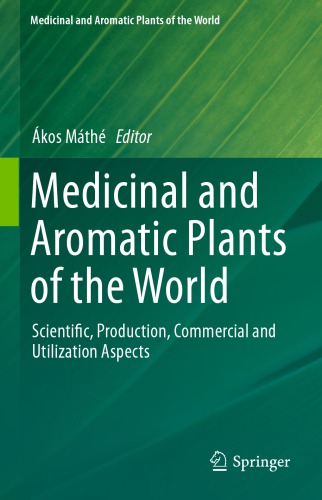 Medicinal and aromatic plants of the world 1 Scientific production, commercial and utilization aspects