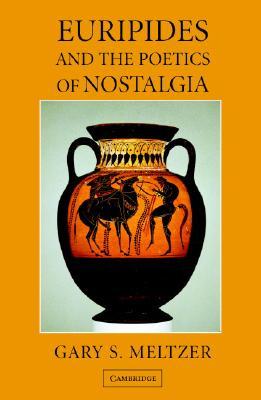 Euripides and the poetics of nostalgia