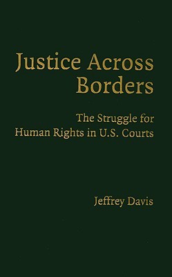 Justice across borders: the struggle for human rights in U.S. courts