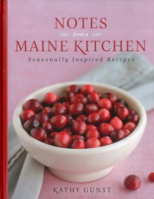 Notes from a Maine kitchen: seasonally inspired recipes