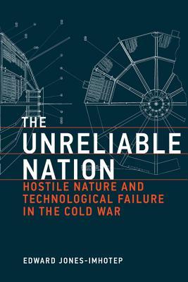 The unreliable nation: hostile nature and technological failure in the Cold War