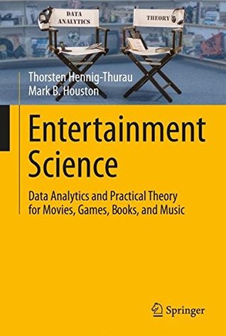 Entertainment Science Data Analytics and Practical Theory for Movies, Games, Books, and Music