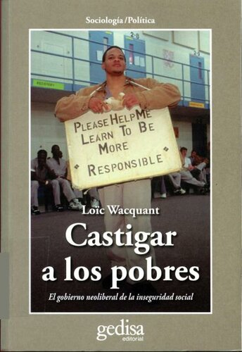 Castigar a los pobres, el gobierno neoliberal de la inseguridad social (Loïc Waqcuant)