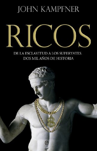 Ricos: De la esclavitud a los superyates. Dos mil años de historia