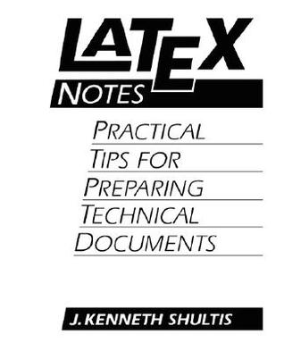 Latex notes: practical tips for preparing technical documents: version 1.4