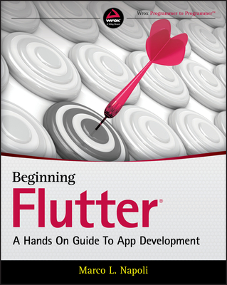 Beginning Flutter: A Hands on Guide to App Development