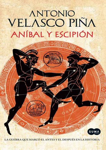 Aníbal y Escipión. La guerra que marcó el antes y el después en la historia (Spanish Edition)