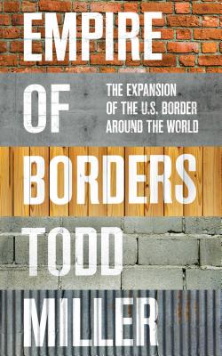 Empire of borders: the expansion of the U.S. border around the world