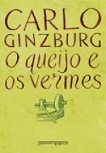 O queijo e os vermes: o cotidiano e as ideias de um moleiro perseguido pela Inquisição