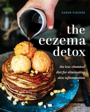 Eczema Detox: the Low-Chemical Diet for Eliminating Skin Inflammation