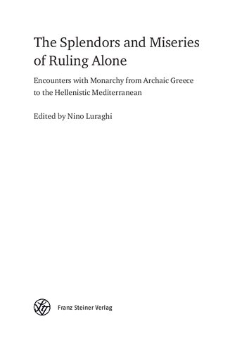 The Splendors and Miseries of Ruling Alone: Encounters with Monarchy from Archaic Greece to the Hellenistic Mediterranean