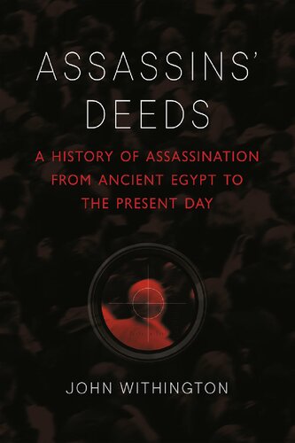 Assassins' Deeds: A History of Assassination from Ancient Egypt to the Present Day: A History of Assassination from the Pharaohs of Egypt to the Present Day