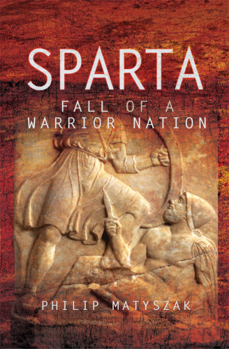 Sparta: fall of a warrior nation