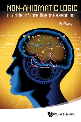 Non-axiomatic logic a model of intelligent reasoning