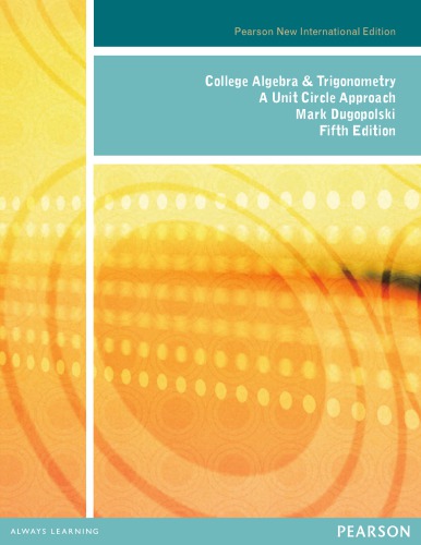 College Algebra and Trigonometry: Pearson New International Edition: a Unit Circle Approach