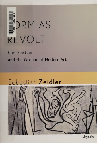 Form as Revolt: Carl Einstein and the Ground of Modern Art