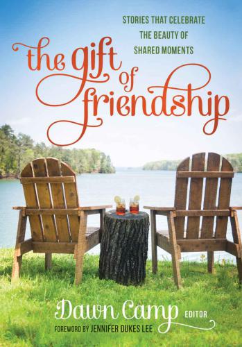 The gift of friendship: stories that celebrate the beauty of shared moments