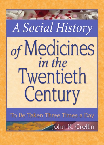 A social history of medicines in the twentieth century: to be taken three times a day