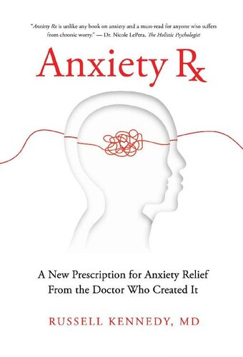 Anxiety Rx: A New Prescription for Anxiety Relief from the Doctor Who Created It