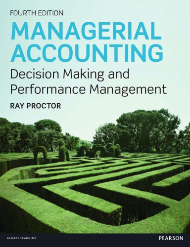 Managerial Accounting for Business Decisions: Decision Making and Performance Improvement. Ray Proctor