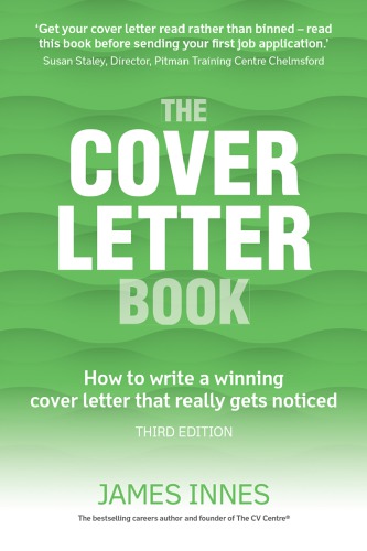 The cover letter book: how to write a winning cover letter that really gets noticed