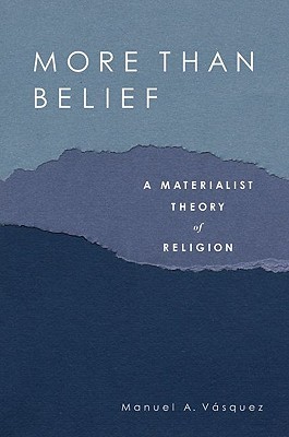 More Than Belief: A Materialist Theory of Religion