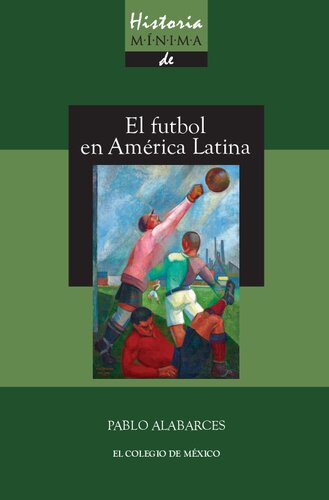 Historia mínima del fútbol en América Latina