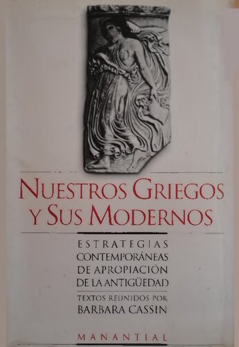 Nuestros Griegos Y Sus Modernos Estrategias Contemporaneas De Apropiacion De La Antiguedad