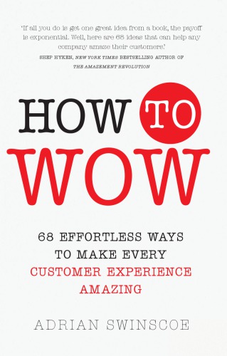 How to wow: 68 effortless ways to make every customer experience amazing