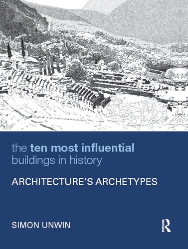 The Ten Most Influential Buildings in History: Architecture’s Archetypes