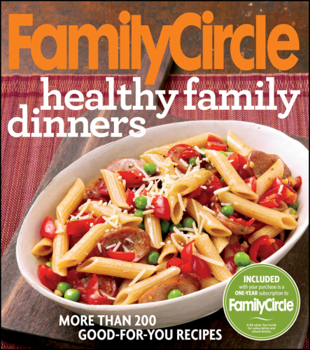 Family circle healthy family dinners: more than 200 good-for-you recipes