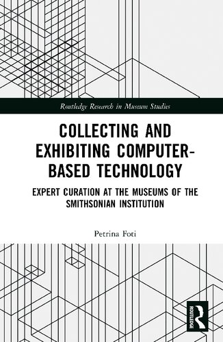 Collecting And Exhibiting Computer-​Based Technology: Expert Curation At The Museums Of The Smithsonian Institution