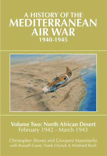 A History of the Mediterranean Air War, 1940-1945, Volume 2: North African Desert, February 1942 - March 1943