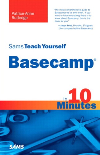 Sams teach yourself Basecamp in 10 minutes Description based on print version record. - Includes index