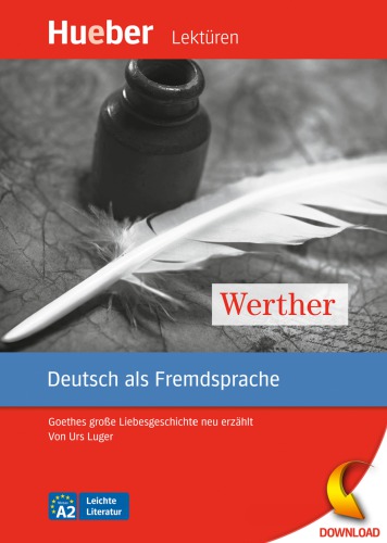 Werther: Goethes große Liebesgeschichte neu erzählt: Niveaustufe A2, leichte Literatur