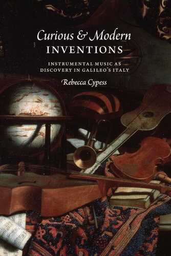 Curious & modern inventions: instrumental music as discovery in Galileo's Italy